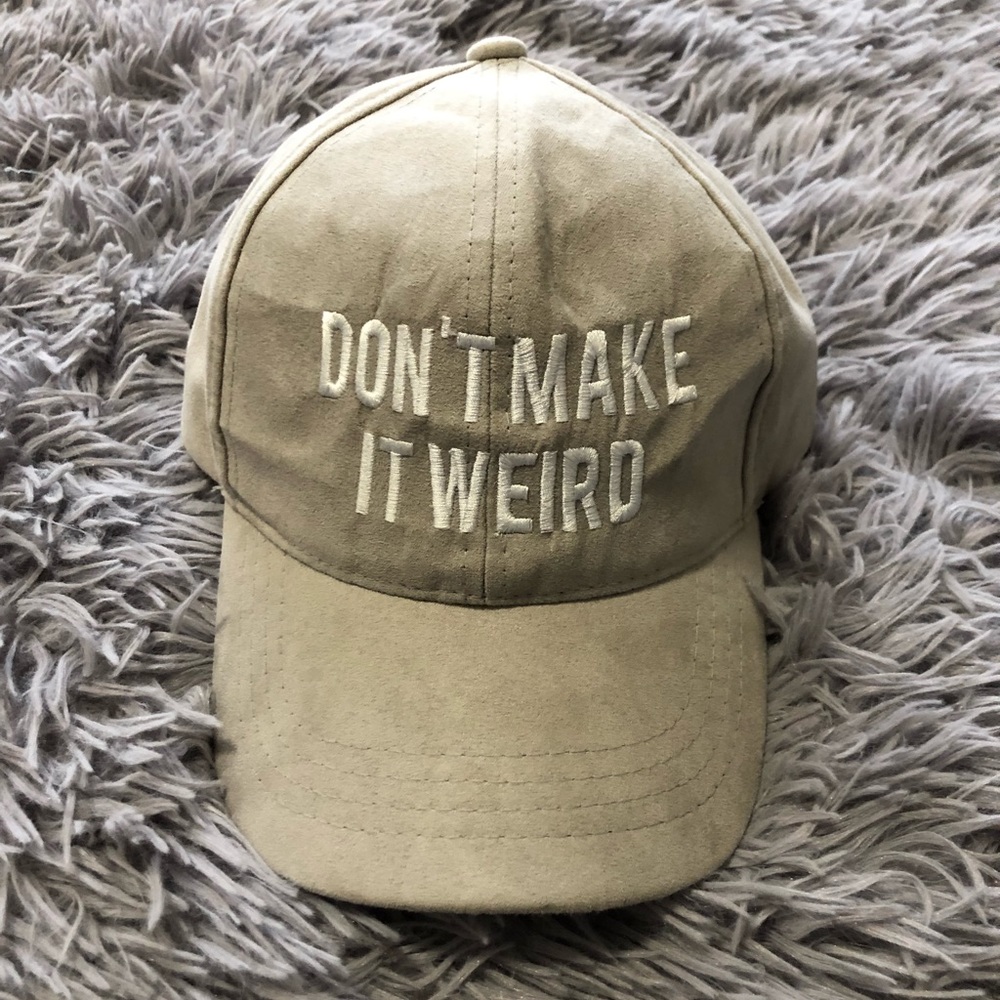 Don’t make it weird hat